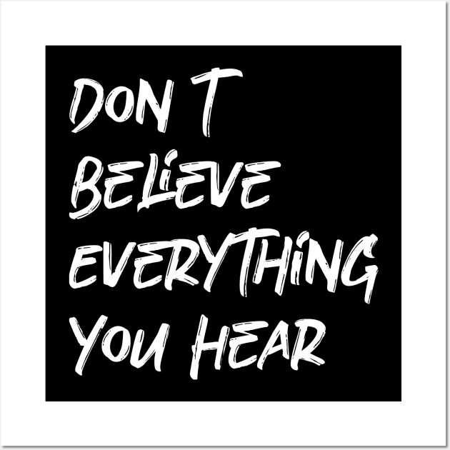Don't Believe Everything You Hear Wall Art by YourSelf101
